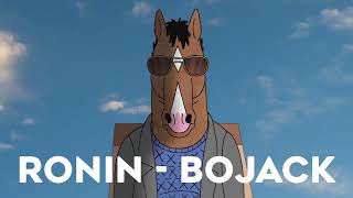 Ronin  BOJACK Slowed [upl. by Ennaimaj]