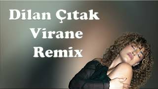 Dilan Çıtak Virane Remix [upl. by Heller]