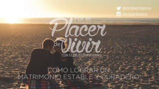 quotMatrimonio estable y duraderoquot Por el Placer de Vivir con el Dr César Lozano [upl. by Nabal]