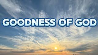 GOODNESS OF GOD  Bethel Music  Lyric Video  MusikaGB version [upl. by Silvano864]