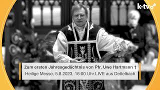 Zum 1 Jahresgedächtnis von Pfarrer Uwe Hartmann † Heilige Messe Sa 582023 LIVE aus Dettelbach [upl. by Obidiah]