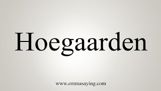 How To Say Hoegaarden [upl. by Naegem331]