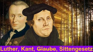 Luther Kant Glaube oder Sittengesetz [upl. by Ennaihs806]