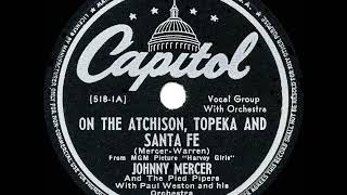 1945 HITS ARCHIVE On The Atchison Topeka And Santa Fe  Johnny Mercer amp Pied Pipers a 1 record [upl. by Marijane]