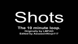 LMFAO Shots The 10 Minute Loop [upl. by Sum]