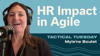 Increasing HRs Impact on an Agile Transformation w Mylène Boutet [upl. by Ornie]