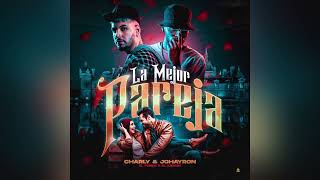 Charly x Johayron  La mejor pareja audio oficial [upl. by Greenwell694]