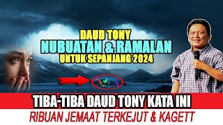 TERBARU DAUD TONY  NUBUATAN DAN RAMALAN SEPANJANG 2024 daudtony [upl. by Aileda]