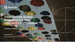 Seyfarth Webinar Trade Secrets Audits Strengthening Your Company’s IP Protection  October 1 2024 [upl. by Bernat]