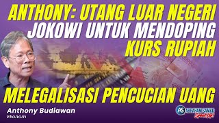 Anthony Budiawan Utang Luar Negeri Jokowi Untuk Mendoping Kurs Rupiah Melegalisasi Pencucian Uang [upl. by Shulem]