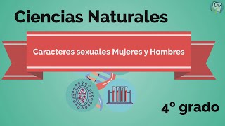 Los caracteres sexuales de mujeres y hombres Ciencias naturales LIV 4° Primaria [upl. by Sami]