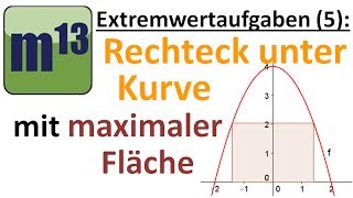 Extremwertaufgaben 5 Rechteck unter Kurve mit maximaler Fläche [upl. by Elum]