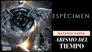 Matanza Danza Espécimen Abismo del Tiempo [upl. by Addis]