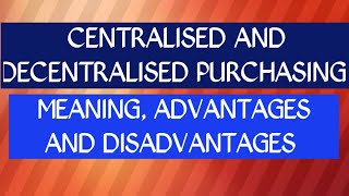 Centralisation And decentralisatio Centralised And Decentralised purchasing [upl. by Kcirdle]