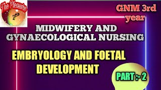 EMBRYOLOGY AND FOETAL DEVELOPMENT PART 2  in Hindi Midwifery and gynaecological nursing [upl. by Cuthburt]