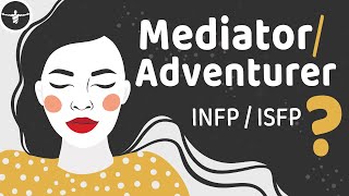 How To Tell A Mediator  INFP  and Adventurer  ISFP  Apart [upl. by Adnamahs]