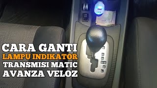 Cara Ganti Indikator Lampu LED Transmisi Matic Avanza Veloz  OtomotifVlog [upl. by Yalonda]