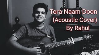 Tera Naam Doon Atif Aslam Rahul Short Acoustic Guitar Cover ❤ [upl. by Esilegna405]