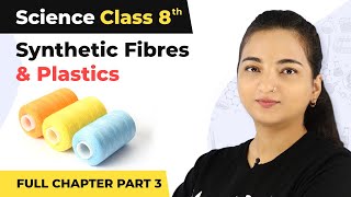 Synthetic Fibres amp Plastics Full Chapter Explanation Part 3  Class 8 Science Chapter 3 202223 [upl. by Buehler436]