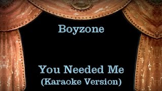 Boyzone  You Needed Me  Lyrics Karaoke Version [upl. by Lleon575]