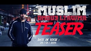 2 Teaser officiel Muslim  Dmou3 L7awma 2016 [upl. by Inot]