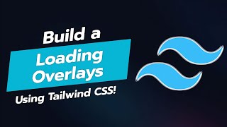 Create Stunning Loading Overlays with Tailwind CSS 🎨⏳ [upl. by Anielram877]