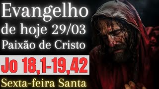 Evangelho do dia com reflexão SEXTAFEIRA SANTA 2903 Jo 181—1942 [upl. by Arlene]