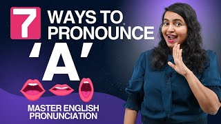 Master English Pronunciation 7 Ways To Pronounce A  Accent Training  Vowel Sounds [upl. by Beaver99]