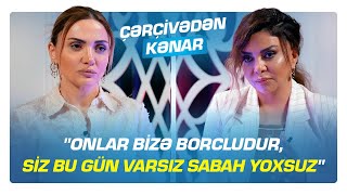 quotOnlar bizə borcludur siz bu gün varsız sabah yoxsuzquot  Nəzakət Teymurova  quotÇərçivədən kənarquot [upl. by Nonek]