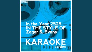 In the Year 2525 In the Style of Zager amp Evans Karaoke Version [upl. by Aerdno]