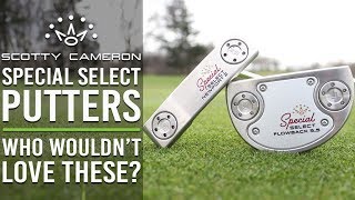 SCOTTY CAMERON SPECIAL SELECT PUTTERS  NEWPORT 2 amp FLOWBACK 55 [upl. by Annahgiel]