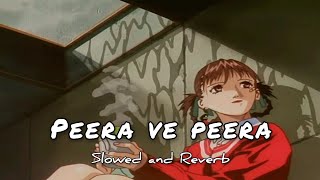 Peera ve Peera  Baaghi Ost slowed amp reverb  Shuja Haider  Saba Qamar [upl. by Lednic939]