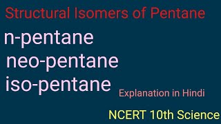 Structural Isomers of Pentanenpentaneisopentaneneopentane NCERT Science 10th Class [upl. by Duthie77]