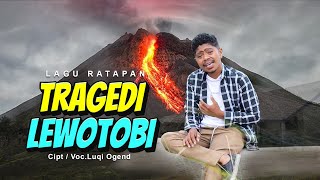 LAGU TERBARU TRAGEDI LEWOTOBYCIPTVOC Luqi OGEND  OFFICIAL MUSIC VIDEO [upl. by Stephania902]