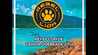 Rebel Lion  Réveillon de Canoa Quebrada 2014 [upl. by Koerner]