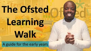 Ofsted Learning Walk Early Years  What to expect and how to prepare An Ofsted Inspection Guide [upl. by Ansel]