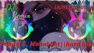 filhaal 2 mohabbat dj remix song filhaal 2 mohabbat by LIGHTX MUSIC 9K [upl. by Haroun813]