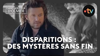 Dans les yeux dOlivier  Disparitions  des mystères sans fin [upl. by Nivla]