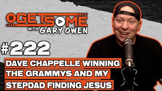 Dave Chappelle Winning The Grammys and My Stepdad Finding Jesus  Getsome 222 w Gary Owen [upl. by Cerelia]