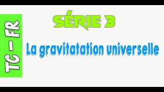 Tronc commun  Série 3  La gravitation universelle [upl. by Frodina]