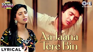 Aa Jaana Tere Bin Lage Nahi Dil Mera Deewana  Lyrical  Bol Radha Bol  Rishi Kapoor Juhi Chawla [upl. by Eillas]