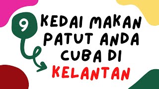 9 kedai makan yang anda boleh cuba di Kelantan [upl. by Vivienne]