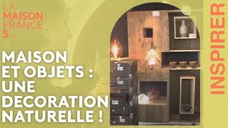 Maisons et Objets  Une décoration naturelle  LMF5 [upl. by Carlen]