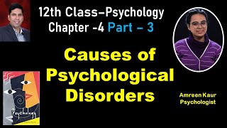 Causes of Psychological DisordersClass12th PsychologyCh4Part3AmreenKaurPsychologistIn hindi [upl. by Pazia]