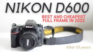 Nikon D600D610 in 2022 The BEST and the CHEAPEST Full Frame DSLR [upl. by Apollo410]