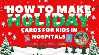 Instructions for making Christmas amp Holiday Cards for Kids in Childrens Hospitals nationwide [upl. by Prosperus801]