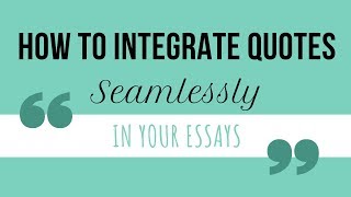 How to Integrate Quotes SEAMLESSLY in Your Essays [upl. by Ennaer3]