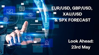 EURUSD GBPUSD XAUUSD Gold SPX Forecast Look Ahead 22nd May [upl. by Tabatha]