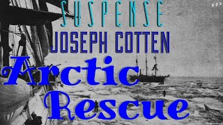 quotArctic Rescuequot starring JOSEPH COTTEN • SUSPENSE Best Episodes [upl. by Alodee]