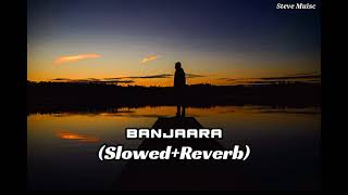 Banjaara  SlowedReverb  Steve Muisc💯💯SM95 long videolofi [upl. by Durwyn]